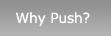 Wy PUSH?